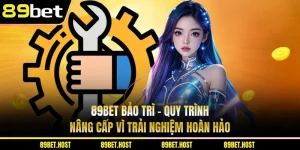 89BET Bảo Trì - Quy Trình Nâng Cấp Vì Trải Nghiệm Hoàn Hảo