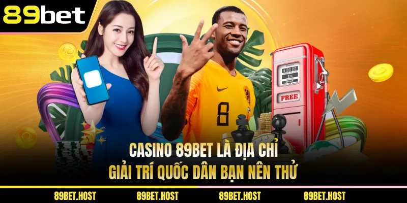 Casino 89BET là địa chỉ giải trí quốc dân bạn nên thử