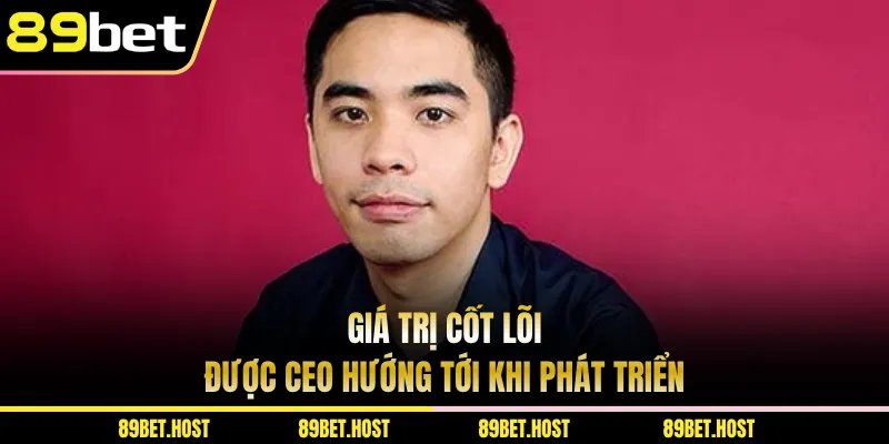 Giá trị cốt lõi được CEO hướng tới khi phát triển