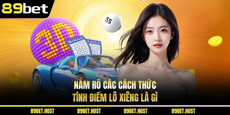 Nắm rõ các cách thức tính điểm lô xiêng là gì