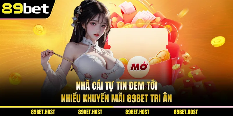 Nhà cái tự tin đem tới nhiều khuyến mãi 89BET tri ân