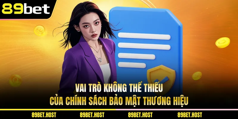 Vai trò không thể thiếu của chính sách bảo mật thương hiệu